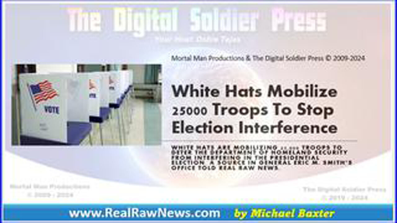 White Hats Mobilize 25000 Troops To Stop Election Interference - 10/7/24..