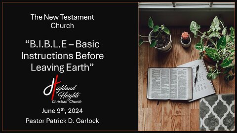 The Book of 1 Timothy 2:1-15 - "B.I.B.L.E. - Basic Instructions Before Leaving Earth"