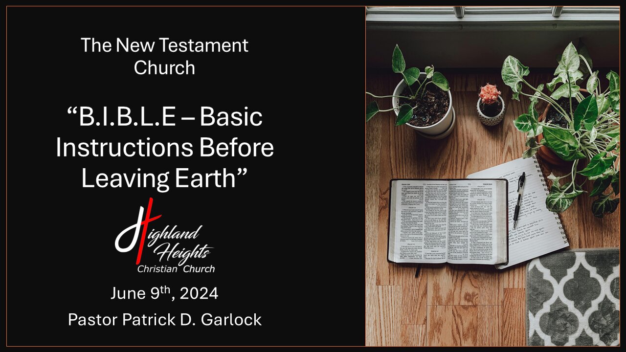 The Book of 1 Timothy 2:1-15 - "B.I.B.L.E. - Basic Instructions Before Leaving Earth"