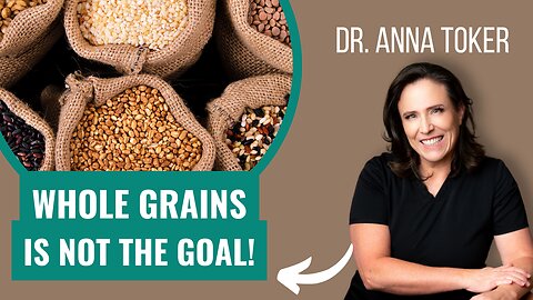 Whole Grains - Is NOT the Goal!