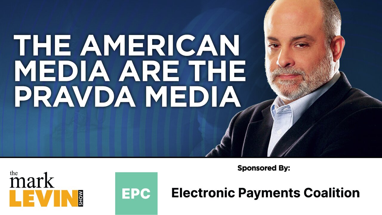The American Media Are The Pravda Media: Levin