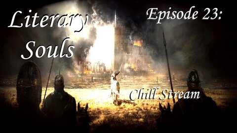 Literary Souls Ep. 23. Chill Stream!