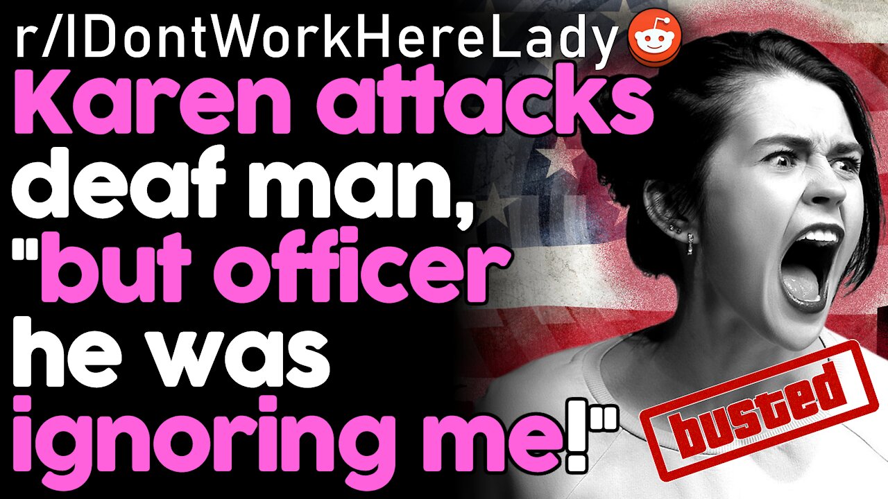 Karen Gets Arrested For Attacking Deaf Man "Ignoring" Her! | rSlash IDontWorkHereLady Reddit Stories