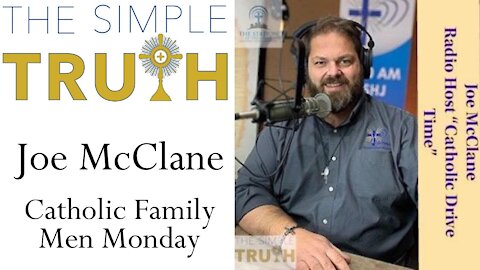 Joe McClane on Catholic Family Men Monday | The Simple Truth - Oct. 25, 2021