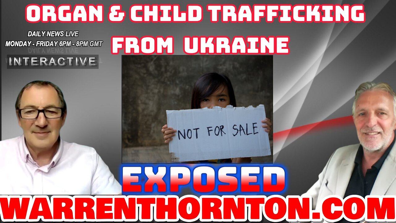 ORGAN & CHILD TRAFFICKING FROM UKRAINE EXPOSED WITH LEE SLAUGHTER & WARREN THORNTON