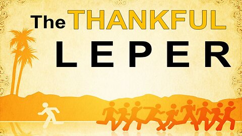 October 13, 2024 - Sunday AM - The Thankful Leper - Pastor Brian Rice