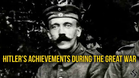Hitler's Achievements During 'The Great War' (WWI)
