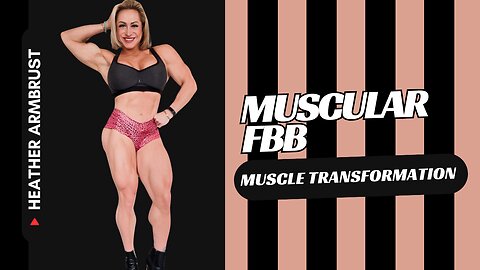 Muscle Transformation of Bodybuilding Legend Heather Armbrust: The Muscular FBB