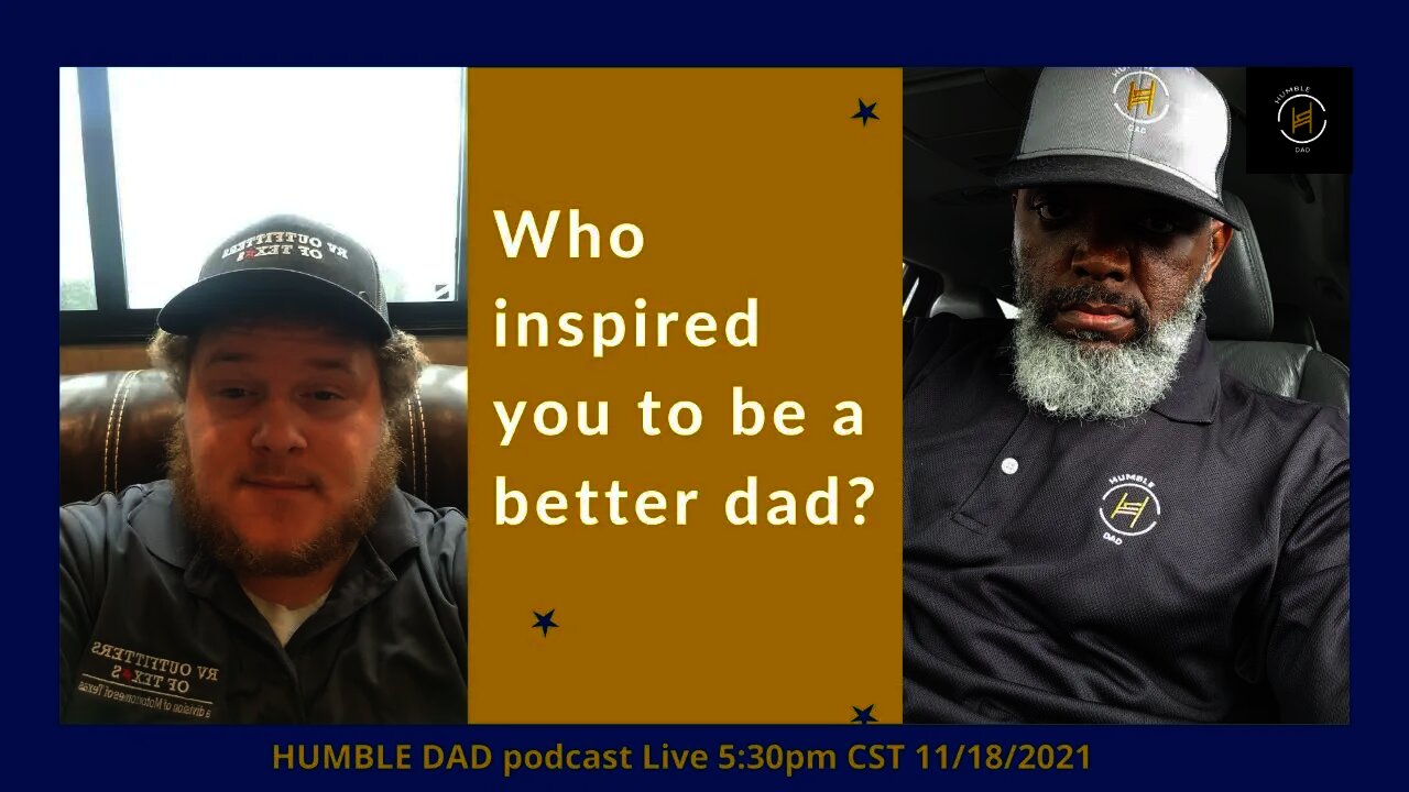 Humble Dad Episode 58: Justin (Who inspires you to be a better dad) #dads #fathers
