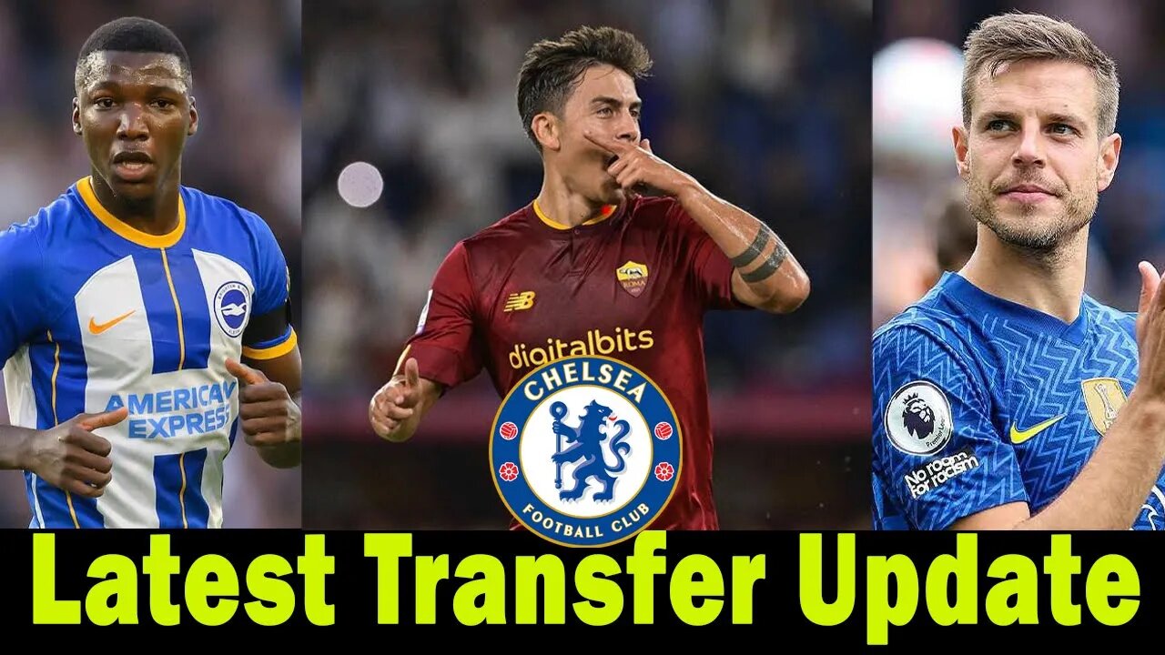 Chelsea Update Today, Chelsea Transfer News Today, Dybala, Caicedo, Azpilicueta