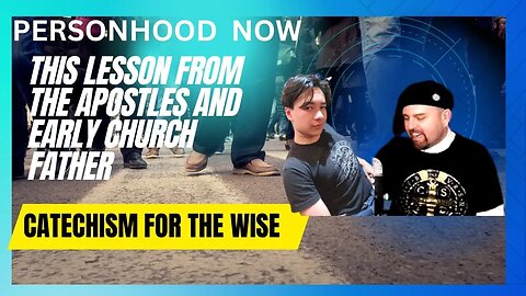 Personhood is Defined in the Catechism and Early Apostle Writings | Noon Angelus Level 10