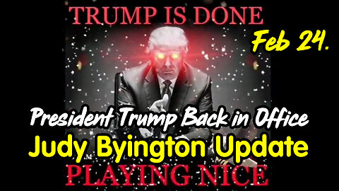 President Trump Back in Office - Judy Byington Update Feb 24.