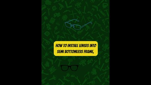 How to insert lenses into a semi-rimless frame. #semi-rimless frame
