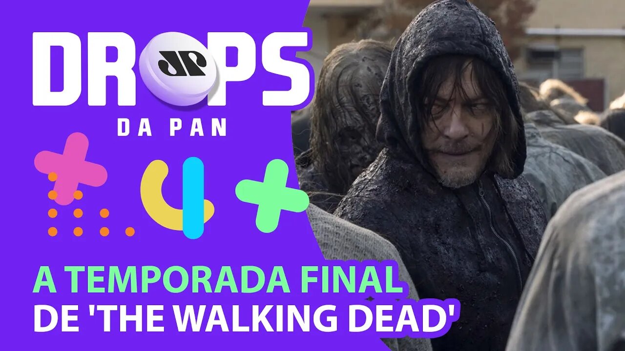VEM AI A TEMPORADA FINAL DE “THE WALKING DEAD” | DROPS da Pan - 07/04/21