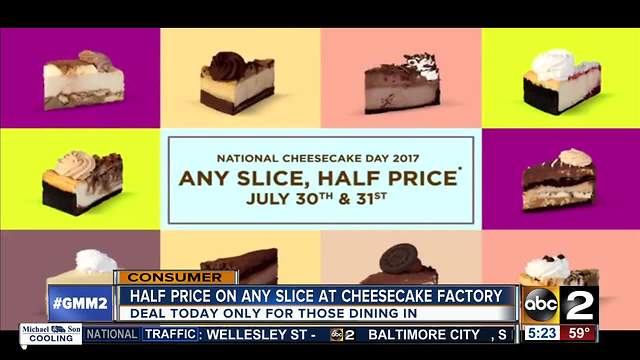 Half price on any slice at Cheesecake Factory