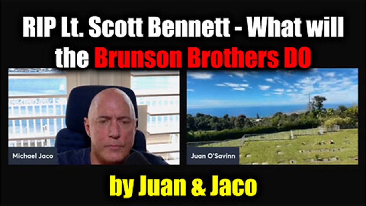 RIP Lt. Scott Bennett > What Will the Brunson Brothers DO by Juan & Jaco/