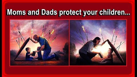 Moms and Dads protect your children...