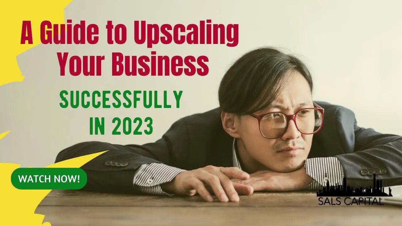 A Guide to Upscaling Your Business Successfully in 2023