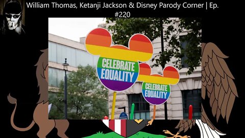 William Thomas, Ketanji Jackson & Disney Parody Corner | Ep. #220