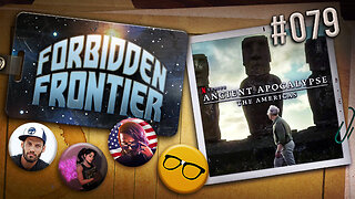 Ancient Apocalypse: The Americas REVIEW Part 2 | Forbidden Frontier #079