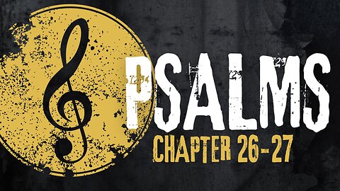 Psalms Chapter 26-27 Bible Overview