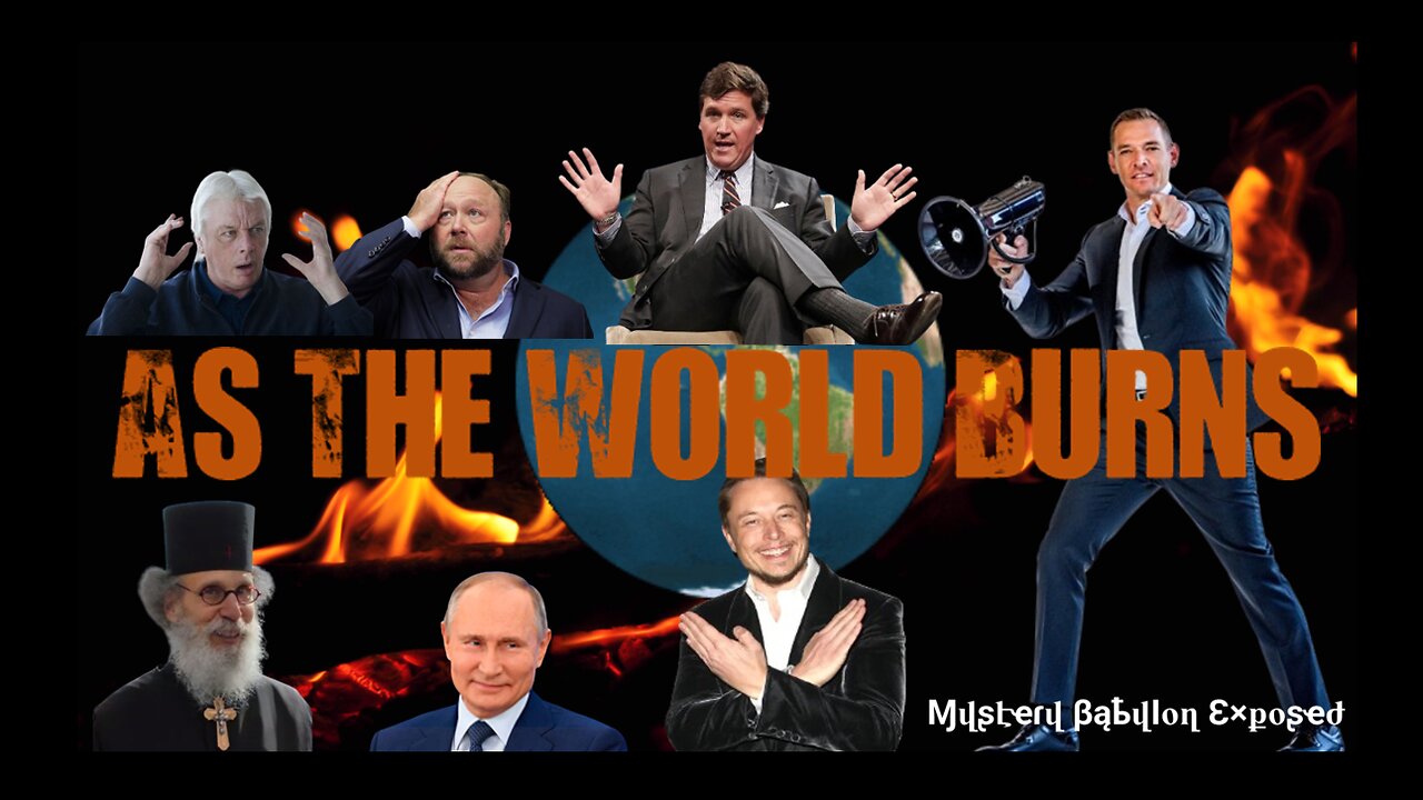 As The World Burns - Alt Media End Time Saga with Tucker Carlson & Putin