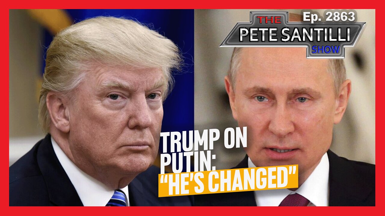 TRUMP SURPRISED PUTIN INVADED UKRAINE; "HE'S CHANGED"