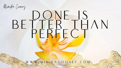 Done is better than Perfect