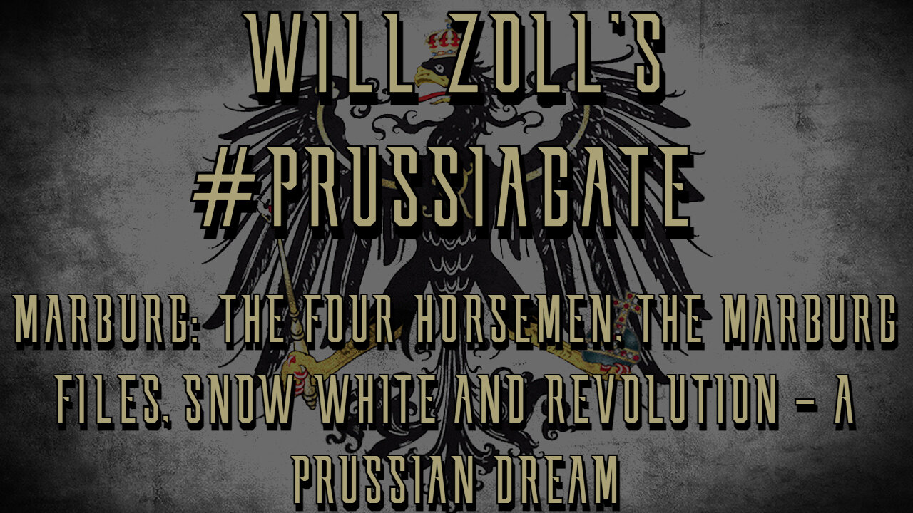 PRUSSIAGATE - MARBURG: THE FOUR HORSEMEN, THE MARBURG FILES, SNOW WHITE AND REVOLUTION - PART 2