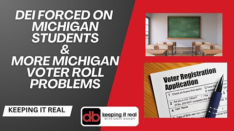 DEI forced on Michigan students & more voter roll issues in Michigan