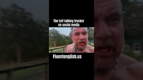 The tuff talking social media trucker