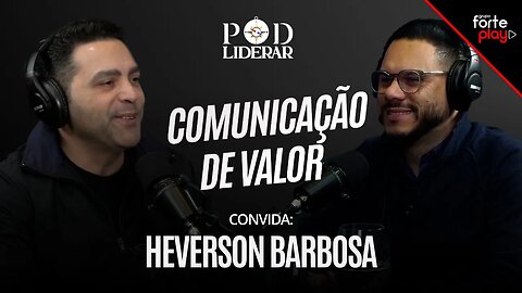 COMUNICAÇÃO DE VALOR com HEVERSON BARBOSA | PodLiderar EP. 21