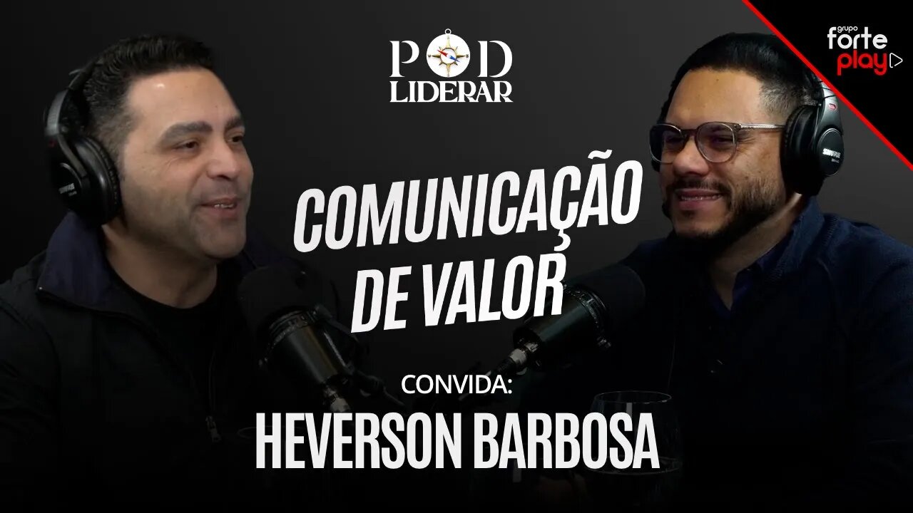 COMUNICAÇÃO DE VALOR com HEVERSON BARBOSA | PodLiderar EP. 21