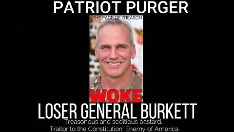 Woke Patriot Purger General "Loser" Burkett