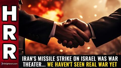 Iran's missile strike on Israel was WAR THEATER... we haven't seen REAL WAR yet