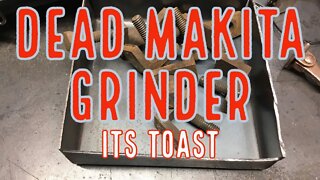 DEAD Makita Grinder - Now Blowing Smoke