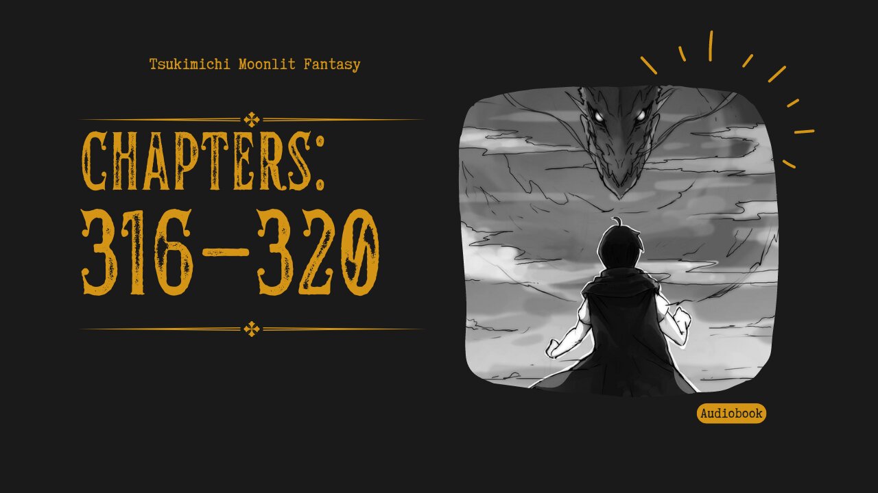 Tsukimichi Moonlit Fantasy | Light Novel | Chapters 316-320