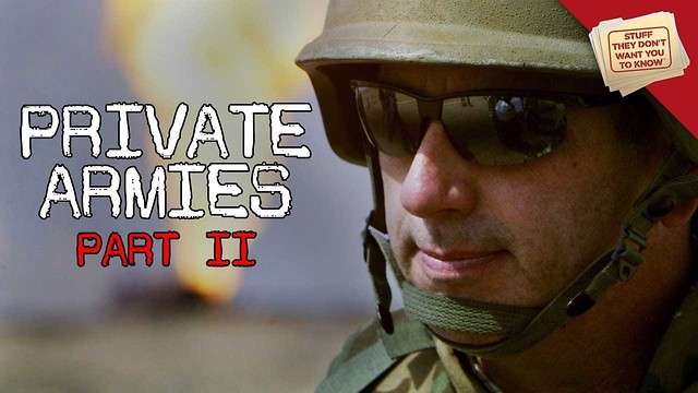 Stuff They Don't Want You To Know: Private Armies, Part 2: The Future of War