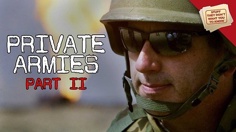 Stuff They Don't Want You To Know: Private Armies, Part 2: The Future of War