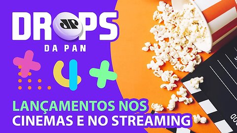 DROPS LANÇAMENTOS DO DIA NOS CINEMAS E NO STREAMING! | DROPS da Pan - 09/09/21