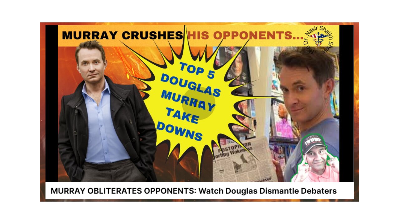 DOUGLAS MURRAY OBLITERATES OPPONENTS: Watch Media Pundits Get Crushed