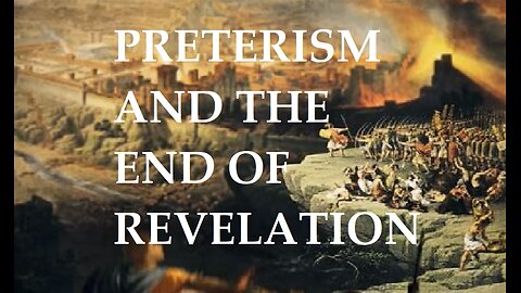 Preterism, the End Times, and the End of Revelation