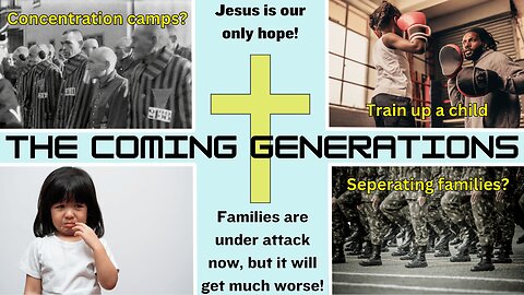 The Coming Generations- An Important End Times Message