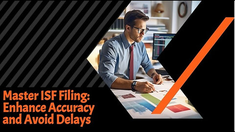 Mastering ISF Filing: Navigating Codes for Accuracy and Efficiency
