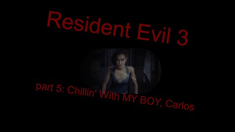 Resident Evil 3 Part 5: Chillin with MY BOY, Carlos