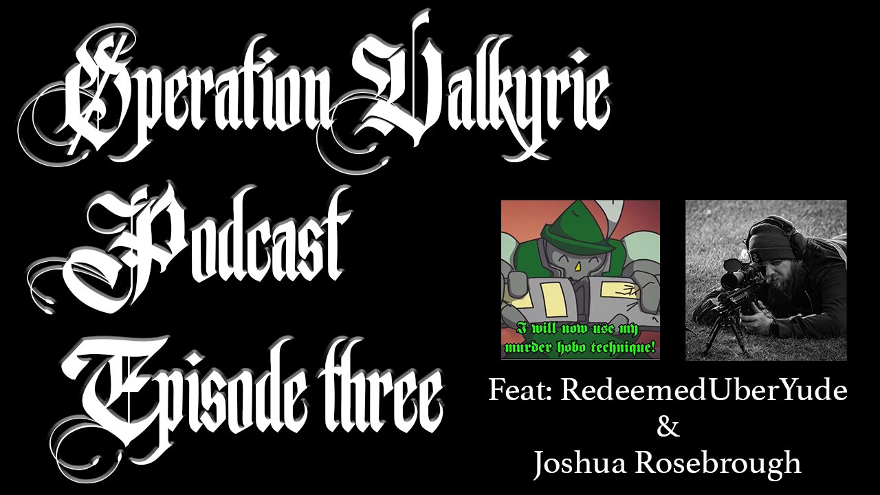 Operation Valkyrie Podcast: Episode 3
