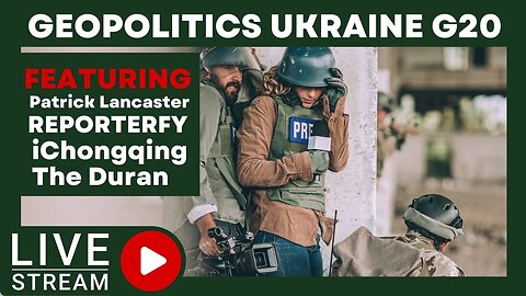 Geopolitics, Ukraine | G20 | Duran | Patrick Lancaster | Reporterfy Live Part 2 RECAP