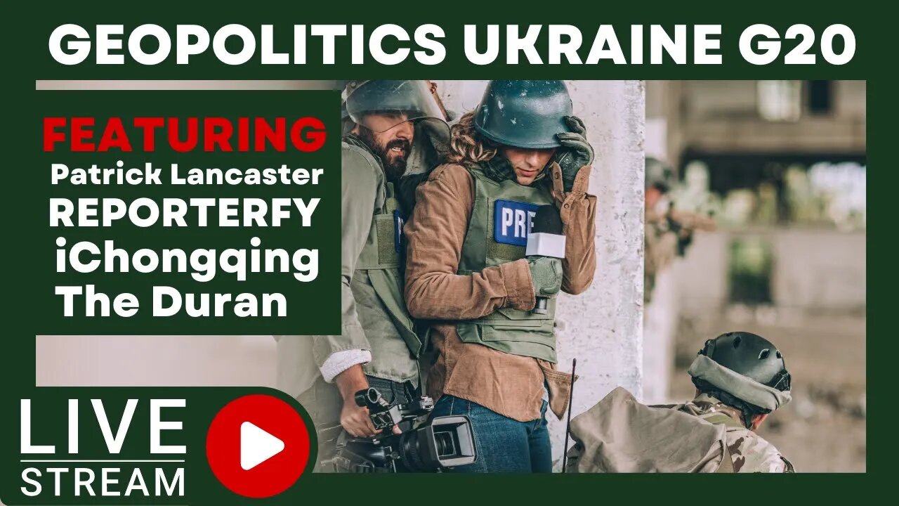 Geopolitics, Ukraine | G20 | Duran | Patrick Lancaster | Reporterfy Live Part 2 RECAP