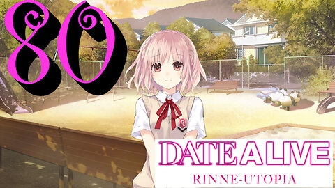 Let's Play Date A Live: Rinne Utopia [80]