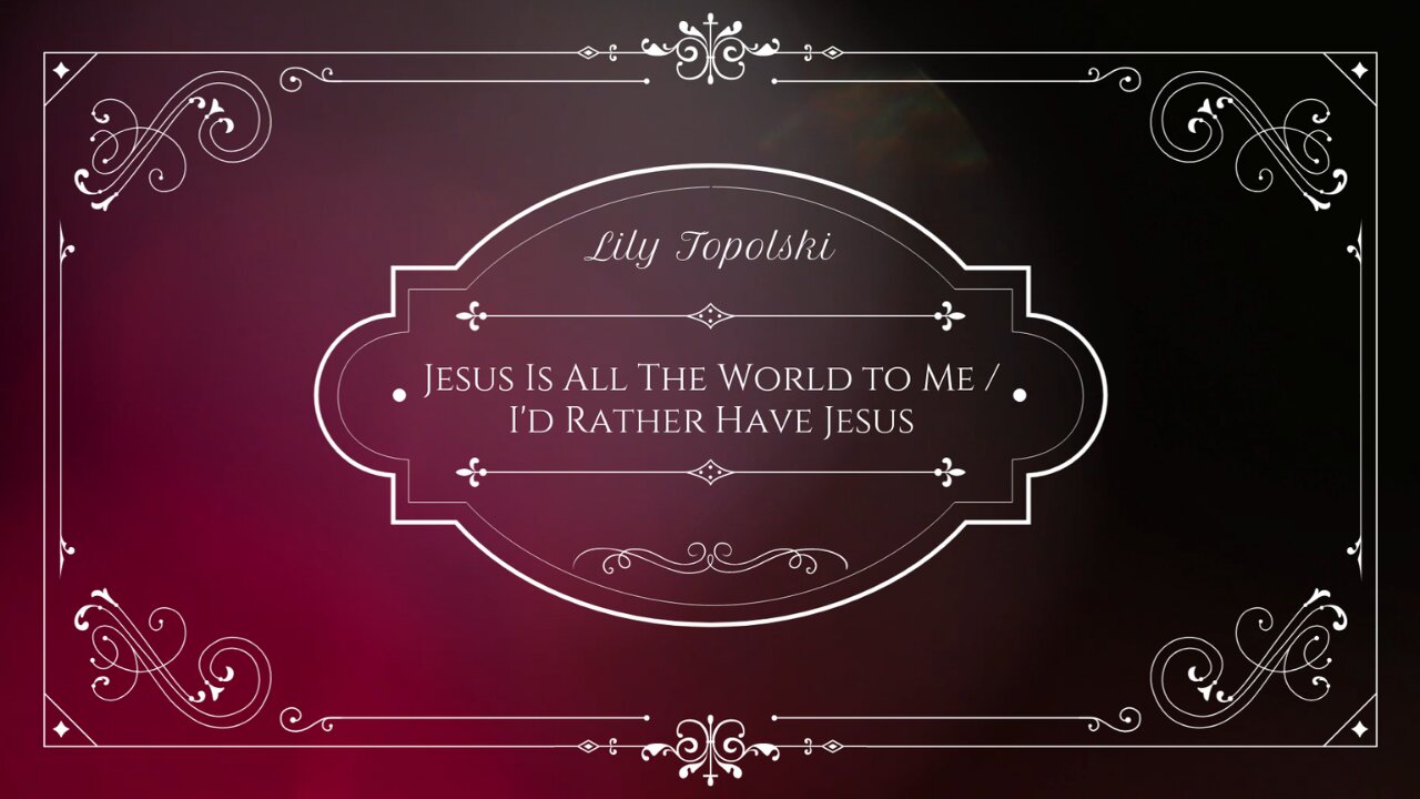 Lily Topolski - Jesus Is All the World to Me / I'd Rather Have Jesus (Official Music Video)